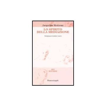 Lo Spirito Della Mediazione  - Morineau - Franco Angeli - 9788846419477