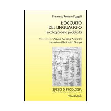 L' Occulto Del Linguaggio. Psicologia Della Pubblicita'  - Puggelli - Franco Angeli - 9788846420503