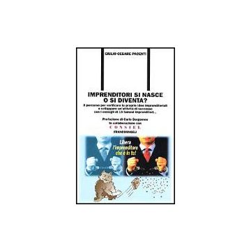 Imprenditori Si Nasce O Si Diventa? Il Percorso Per Verificare Le Proprie Idee Imprenditoriali E Sviluppare Un'attivita' Di Successo... - Pacenti Giulio C. - Franco Angeli - 9788846421074