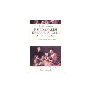 Psicoanalisi Della Famiglia. Percorsi Teorico-clinici - Losso Roberto - Franco Angeli - 9788846421845