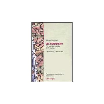 Del Nomadismo. Per Una Sociologia Dell'erranza - Maffesoli Michel - Franco Angeli - 9788846422187