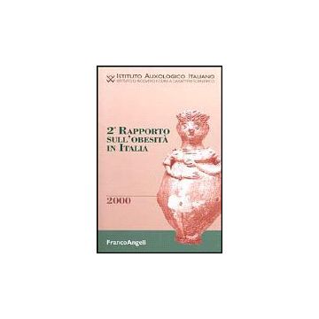 Secondo Rapporto Sull'obesita' In Italia - Istituto Auxologico Italiano - Franco Angeli - 9788846422682