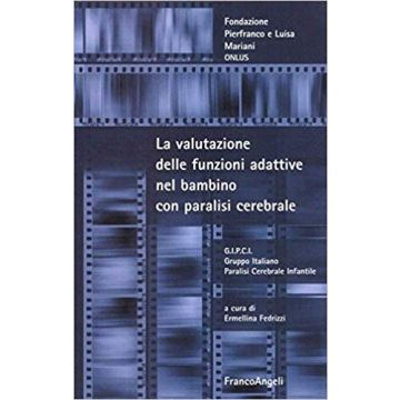 La Valutazione Delle Funzioni Adattive Nel Bambino Con Paralisi Cerebrale  - Fedrizzi - Franco Angeli - 9788846424150