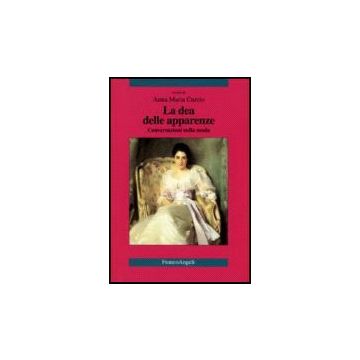 La Dea Delle Apparenze. Conversazioni Sulla Moda  - Curcio - Franco Angeli - 9788846425003