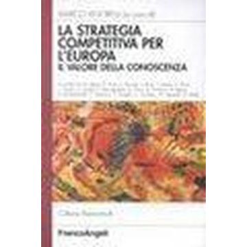 La Strategia Competitiva Per L'europa. Le Imprese Della Conoscenza  - Vigorelli - Franco Angeli - 9788846425287
