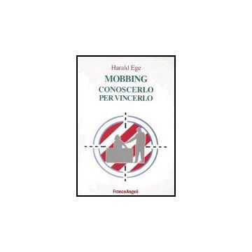Mobbing. Conoscerlo Per Vincerlo - Ege - Franco Angeli - 9788846428431