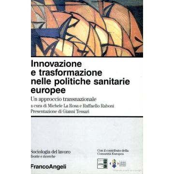 Innovazione E Trasformazione Nelle Politiche Sanitarie Europee. Un Approccio Transnazionale - La Rosa; Raboni - Franco Angeli - 9788846428912