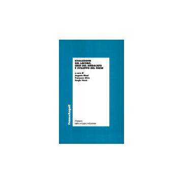 Evoluzione del lavoro, crisi del sindacato e sviluppo del paese