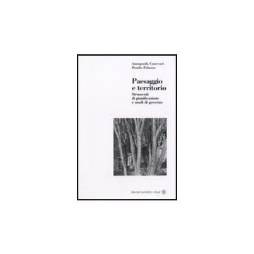 Paesaggio E Territorio. Strumenti Di Pianificazione E Modi Di Governo - Canevari Annapaola; Palazzo Danilo - Franco Angeli - 9788846429322