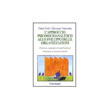 L' Approccio Psicosocioanalitico Allo Sviluppo Delle Organizzazioni  - Forti Dario; Varchetta Giuseppe - Franco Angeli - 9788846429360