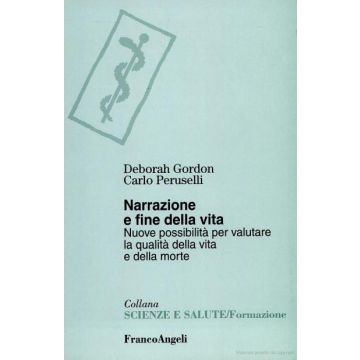Narrazione E Fine Della Vita. Nuove Possibilita' Per Valutare La Qualita' Della Vita E Della Morte
