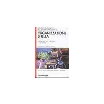 Organizzazione Snella. Esperienze Nell'industria E Nei Servizi - Furlanetto Luciano; Arata_andreani Adolfo - Franco Angeli - 9788846433176