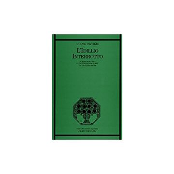 Idillio Interrotto. Forma-romanzo E I «generi Intercalari» In Ippolito Nievo (l' - Olivieri Ugo M. - Franco Angeli - 9788846434449