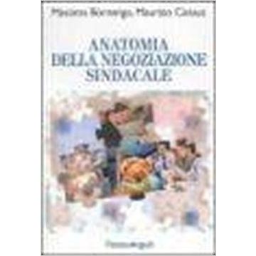 Anatomia Della Negoziazione Sindacale - Bornengo Massimo; Canauz Maurizio - Franco Angeli - 9788846434678