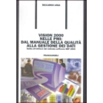Vision 2000 Nelle Pmi: Dal Manuale Della Qualita' Alla Gestione Dei Dati. Guida All'utilizzo Del Sistema Software Erp 2000 - Lega - Franco Angeli - 9788846435439