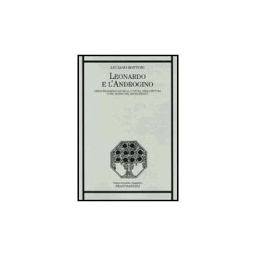 Leonardo E L'androgino. L'eros Transessuale Nella Cultura, Nella Pittura E Nel Teatro Del Rinascimento - Bottoni Luciano - Franco Angeli - 9788846435668