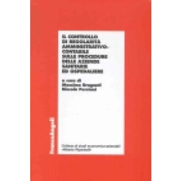 Il Controllo Di Regolarita' Amministrativo-contabile Sulle Procedure Delle Aziende  Sanitarie Ed Ospedaliere - Braganti; Persiani - Franco Angeli - 9788846436856