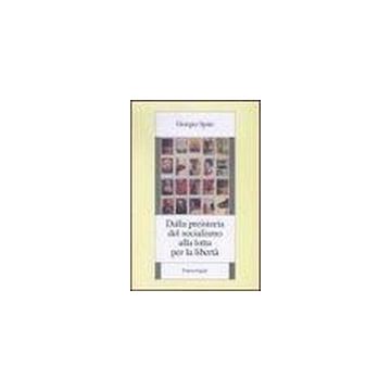 Dalla Preistoria Del Socialismo Alla Lotta Per La Liberta' - Spini Giorgio - Franco Angeli - 9788846438164