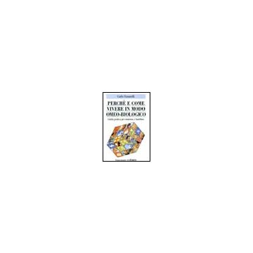 Perche' E Come Vivere In Modo Omeo-biologico. Guida Pratica Per Mamma E Bambino - Tonarelli Carlo - Franco Angeli - 9788846438515