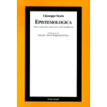 Epistemologica. Una Teoria Del Conoscere E Del Significare - Scuto Giuseppe - Franco Angeli - 9788846438782