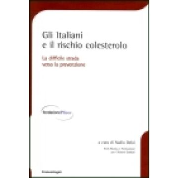 Gli Italiani E Il Rischio Colesterolo. La Difficile Strada Verso La Prevenzione - Delai - Franco Angeli - 9788846439048