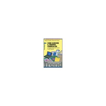 Come Scrivere Il Proprio Curriculum. Le Regole D'oro Per Trovare Il Lavoro Giusto - Crimini Paola; Giusti Edoardo - Franco Angeli - 97888464390