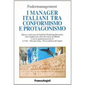 I Manager Italiani Tra Conformismo E Protagonismo  - Federmanagement - Franco Angeli - 9788846439345