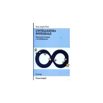 L' Intelligenza Potenziale. Strumenti Di Misura E Di Riabilitazione  - Fabio Rosa A. - Franco Angeli - 9788846439529