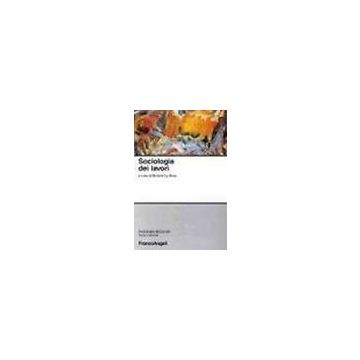 Sociologia Dei Lavori - La Rosa - Franco Angeli - 9788846440051