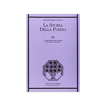 La Storia Della Poesia  L'altra Meta' Del Logos. Da Esiodo A Euripide - Lo Bue Salvatore - Franco Angeli - 9788846441300