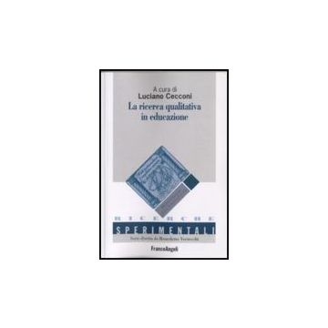 La Ricerca Qualitativa In Educazione  - Cecconi - Franco Angeli - 9788846441966
