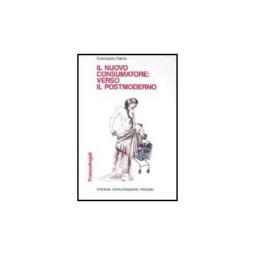 Il Nuovo Consumatore: Verso Il Postmoderno  - Fabris Giampaolo - Franco Angeli - 9788846442383