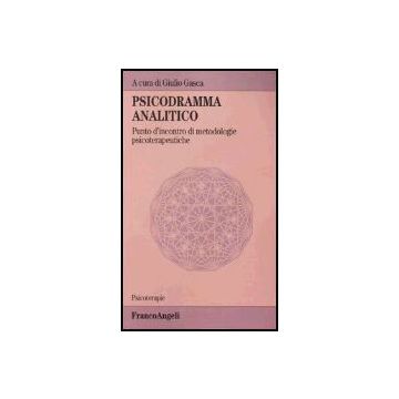 Psicodramma Analitico. Punto D'incontro Di Metodologie Psicoterapeutiche - Gasca - Franco Angeli - 9788846443724
