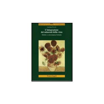 L' Integrazione Dei Minorati Della Vista. Diritto O Circostanza Fortuita  - Piccolo Loredana - Franco Angeli - 9788846444226
