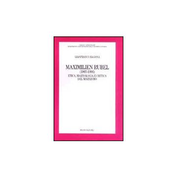 Maximilien Rubel (1905-1996). Etica, Marxologia E Critica Del Marxismo - Ragona Gianfranco - Franco Angeli - 9788846444462