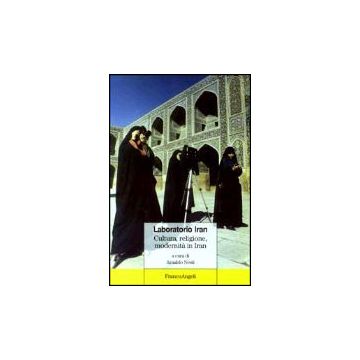 Laboratorio Iran. Cultura, Religione, Modernita' In Iran - Nesti - Franco Angeli - 9788846444714
