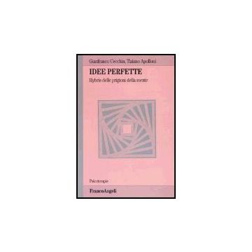 Idee Perfette. Hybris Delle Prigioni Della Mente - Cecchin; Apolloni - Franco Angeli - 9788846444967