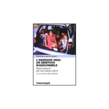 Adozione Oggi: Un Obiettivo Raggiungibile. Nuovi Percorsi Per Una Nuova Cultura - Miliotti - Franco Angeli - 9788846445223
