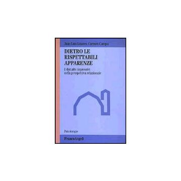 Dietro Le Rispettabili Apparenze. I Disturbi Depressivi Nella Prospettiva Relazionale - Linares Juan L.; Campo Carmen - Franco Angeli - 9788846445292