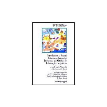Introduzione Ai Sistemi Informativi Geografici­introducao Aos Sistemas De Informacoes Geograficas - Fti-forum Per La Tecnologia Dell'informazione - Franco Angeli - 9788846445353