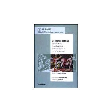 Zooantropologia. Storia, Etica E Pedagogia Dell'interazione Uomo/animale - Tugnoli - Franco Angeli - 9788846445384