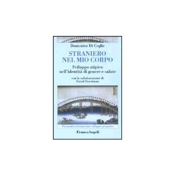 Straniero Nel Mio Corpo. Sviluppo Atipico Nell'identita' Di Genere E Salute - Di Ceglie - Franco Angeli - 9788846445513