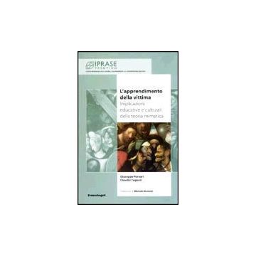 Apprendimento Della Vittima. Implicazioni Educative E Culturali Della Teoria (l' Mimetica - Fornari Giuseppe; Tugnoli Claudio - Franco Angeli - 9788846445575