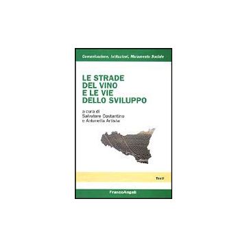 Le Strade Del Vino E Le Vie Dello Sviluppo  - Costantino; Artista - Franco Angeli - 9788846445636