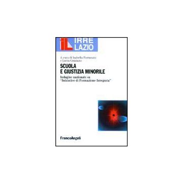 Scuola E Giustizia Minorile. Indagine Nazionale Su «iniziative» Di Formazione Integrata - Fortunato; Graziano - Franco Angeli - 9788846445766