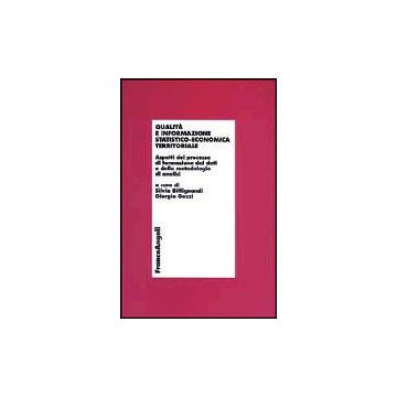Qualita' E Informazione Statistico-economica Territoriale. Aspetti Del Processo Di Formazione Dei Dati E Delle Metodologie Di Analisi - Biffignandi; Gozzi - Franco Angeli - 9788846445841