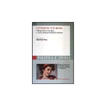Cittadine D'europa. Integrazione Europea E Associazioni Femminili Italiane - Pisa - Franco Angeli - 9788846445858