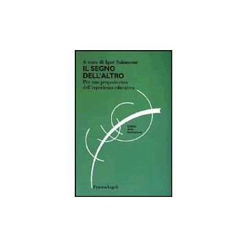 Il Segno Dell'altro. Per Una Propedeutica Dell'esperienza Educativa  - Salomone - Franco Angeli - 9788846445896