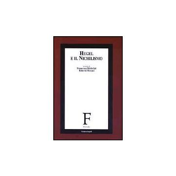 Hegel E Il Nichilismo - Michelini; Morani - Franco Angeli - 9788846446121
