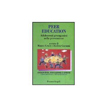Peer Education. Adolescenti Protagonisti Nella Prevenzione - Croce; Gnemmi - Franco Angeli - 9788846446145